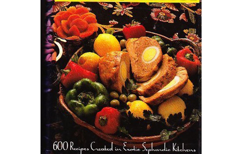 Sephardic Cooking: 600 Recipes Created in Exotic Sephardic Kitchens from Morocco to India