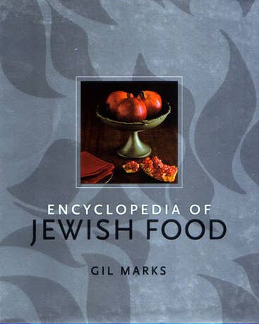 Gil Marks’s Encyclopedia of Jewish Food