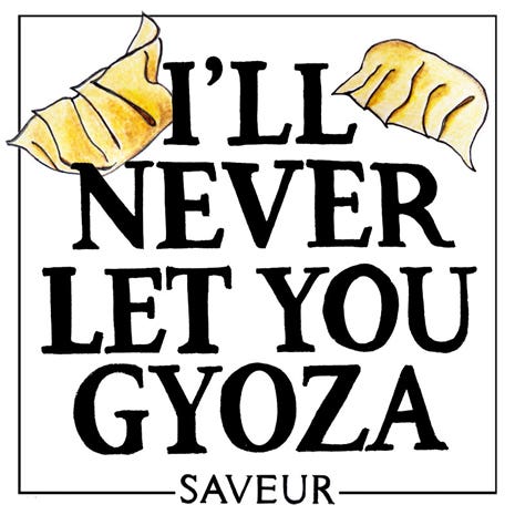 I'll Never Let You Gyoza I'll Never Let You Gyoza