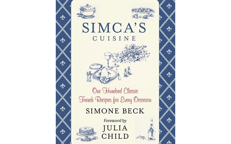 Simca’s Cuisine: One Hundred Classic French Recipes for Every Occasio