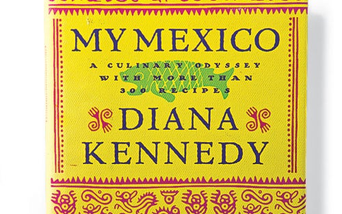 My Mexico: A Culinary Odyssey with More Than 300 Recipes