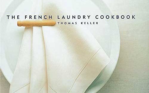 The French Laundry Cookbook, by Thomas Keller