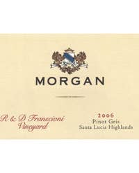Morgan, Santa Lucia Highlands (California) Pinot Gris R & D Franscioni Vineyard 2006