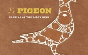 Le Pigeon: Cooking At The Dirty Bird