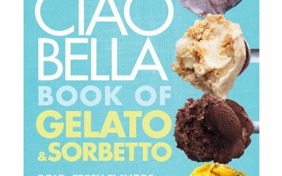 The Ciao Bella Book of Gelato and Sorbetto