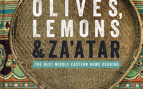 Olives, Lemons & Za’atar: The Best Middle Eastern Home Cooking