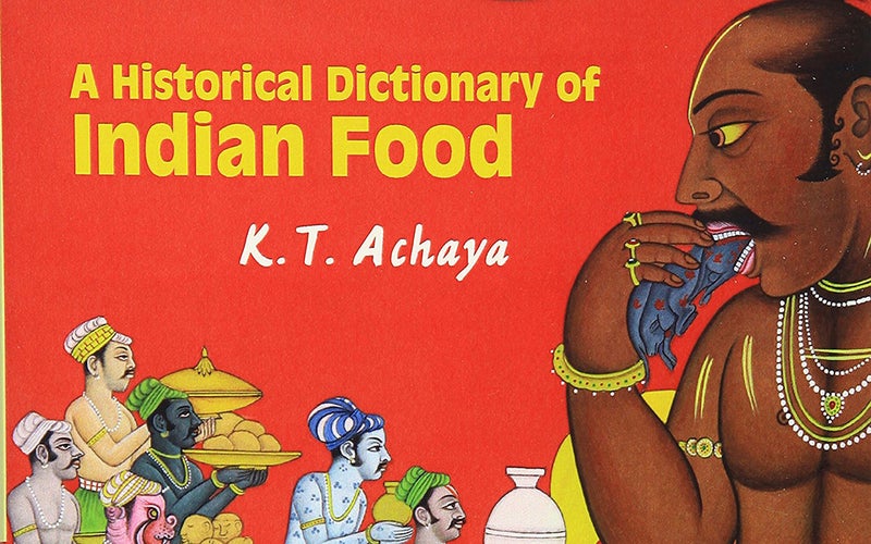 A Historical Dictionary of Indian Food