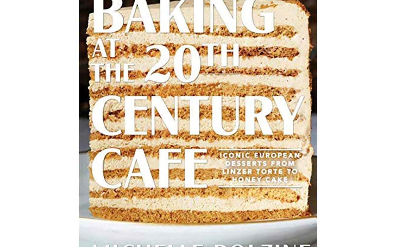 Baking at the 20th Century Cafe: Iconic European Desserts from Linzer Torte to Honey Cake