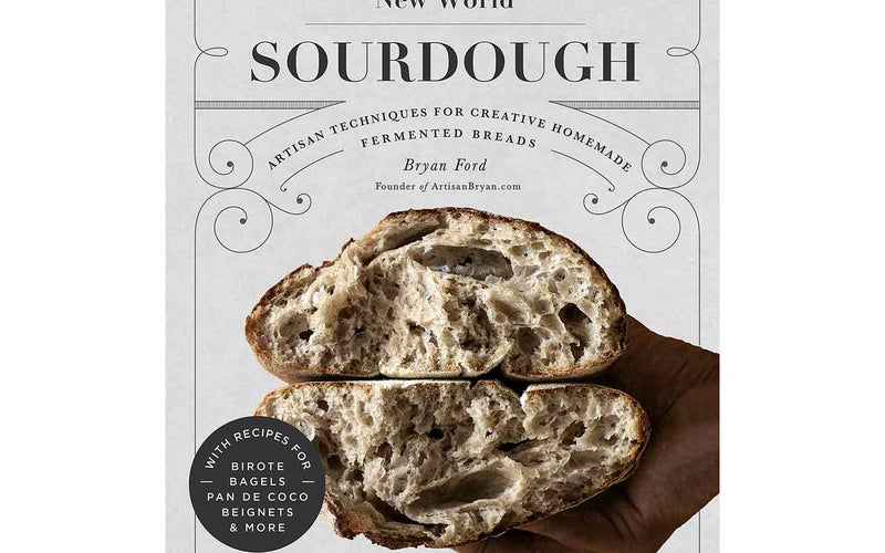 New World Sourdough: Artisan Techniques for Creative Homemade Fermented Breads