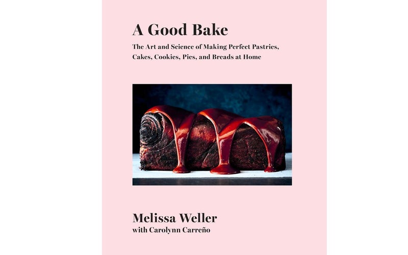 A Good Bake: The Art and Science of Making Perfect Pastries, Cakes, Cookies, Pies, and Breads at Home