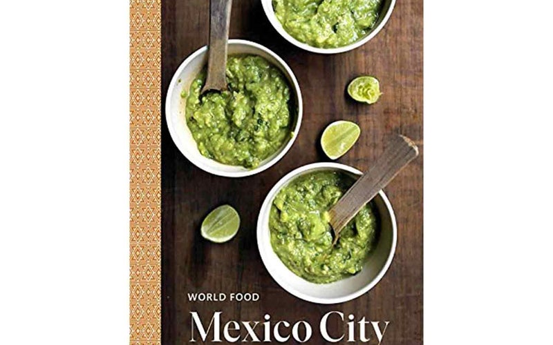 World Food: Mexico City: Heritage Recipes for Classic Home Cooking