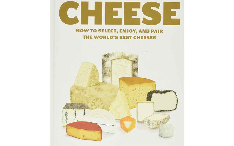 A Field Guide to Cheese: How to Select, Enjoy, and Pair the World's Best Cheeses