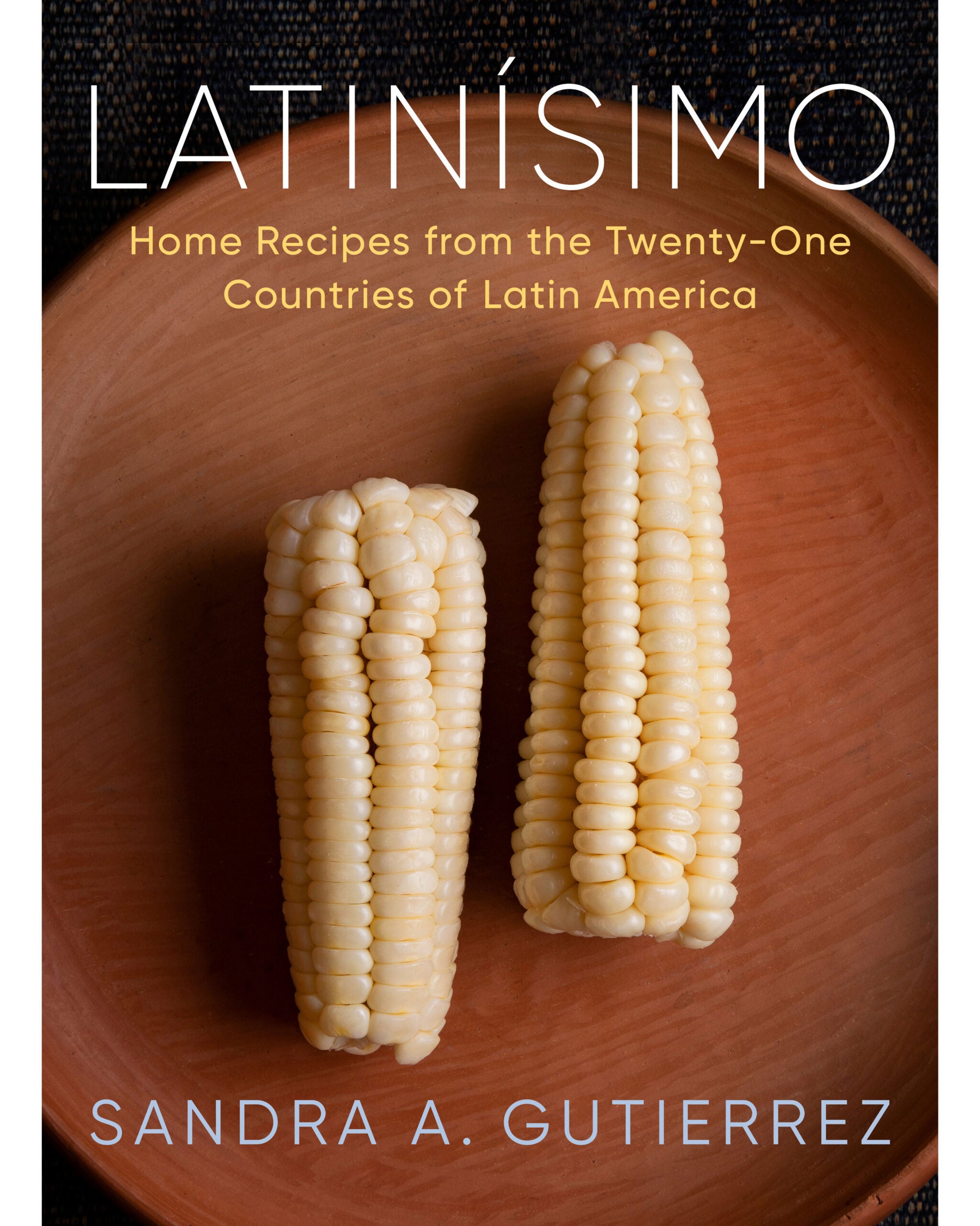 This New Latin American Cooking Bible Has it All | Saveur