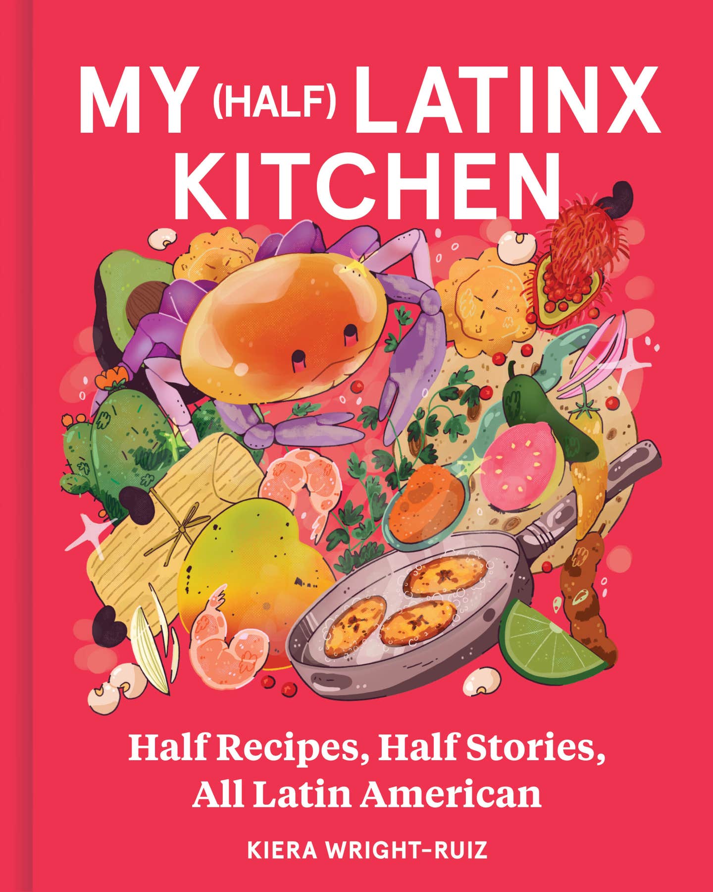 This (Half) Latinx Cookbook Celebrates the Author’s Cultural In-Between (Half) Latinx Cookbook