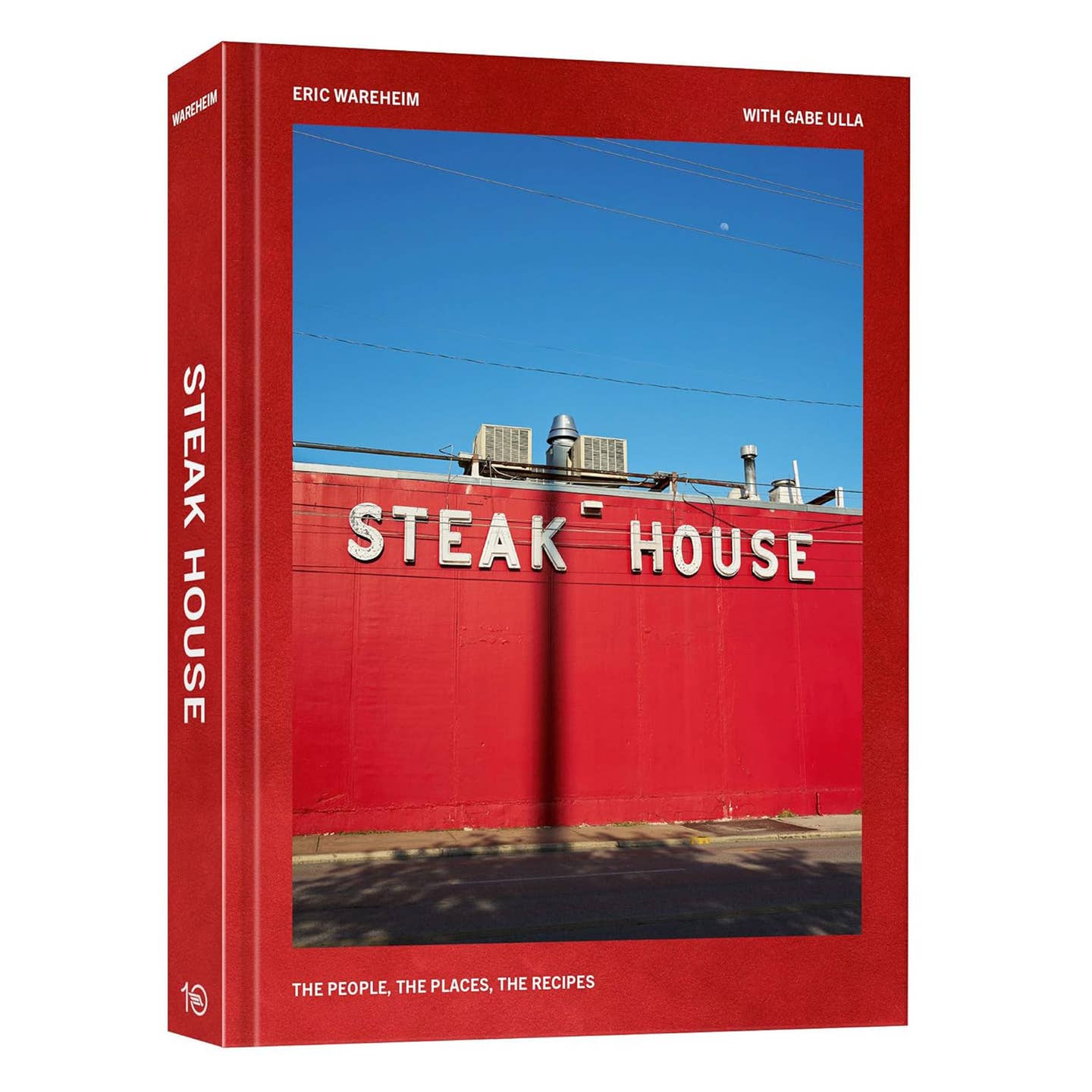 Steak House: The People, the Places, the Recipe Steak House: The People, the Places, the Recipe
